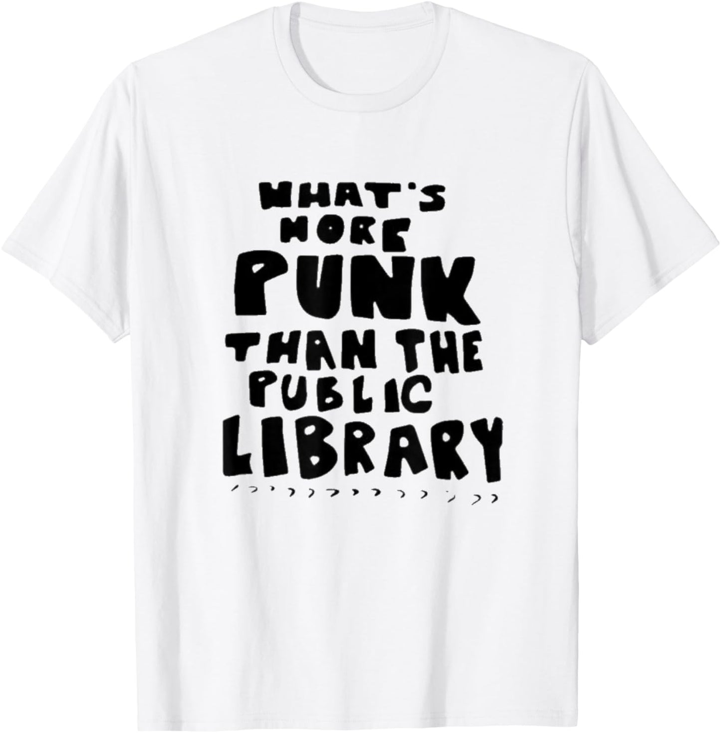 What's-More-Punk-Than-The-Public-Library Punk Rock T-Shirt - T-Shirt | White