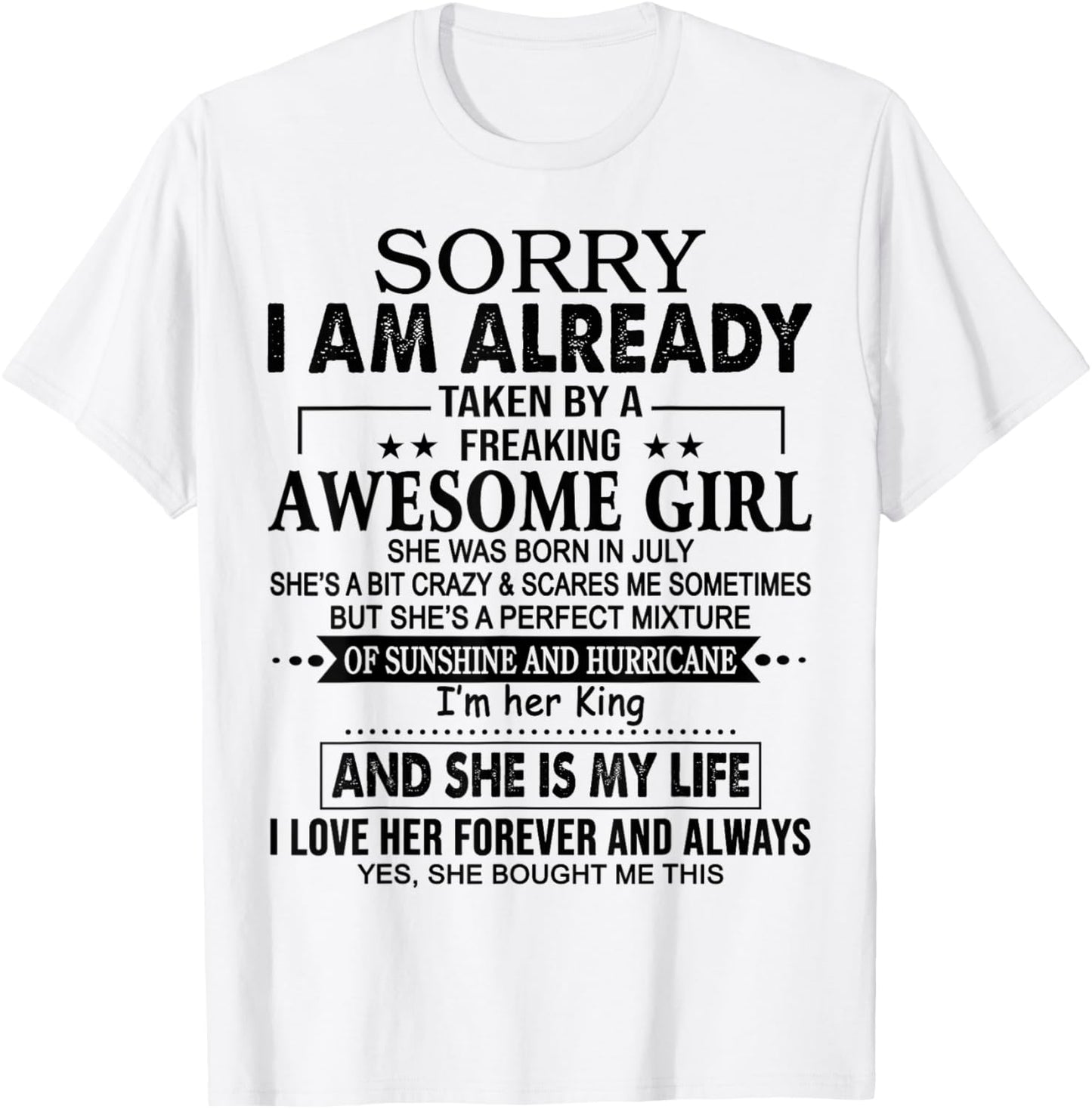 Sorry I am already taken by a freaking awesome girl JULY T-Shirt - T-Shirt | White