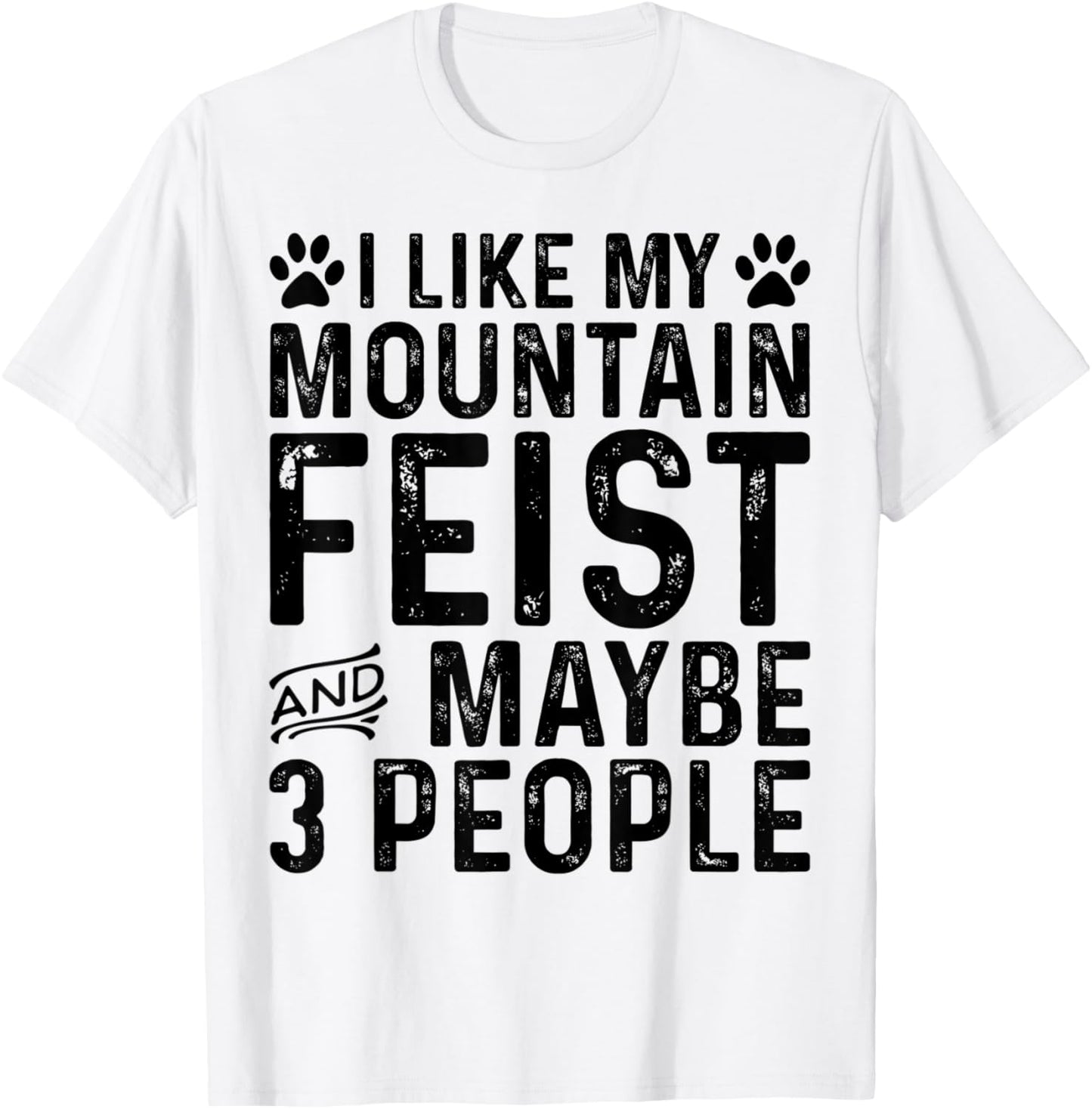 I Like My Mountain Feist And Maybe 3 People Funny Dog Owner T-Shirt - T-Shirt | White