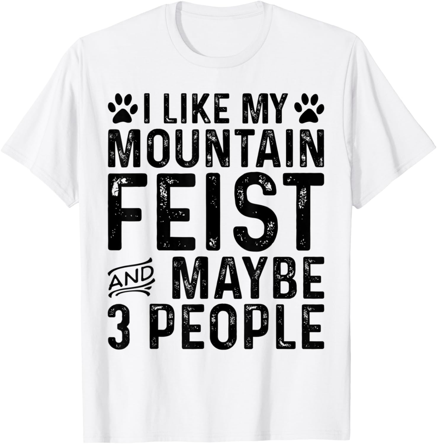 I Like My Mountain Feist And Maybe 3 People Funny Dog Owner T-Shirt - T-Shirt | White