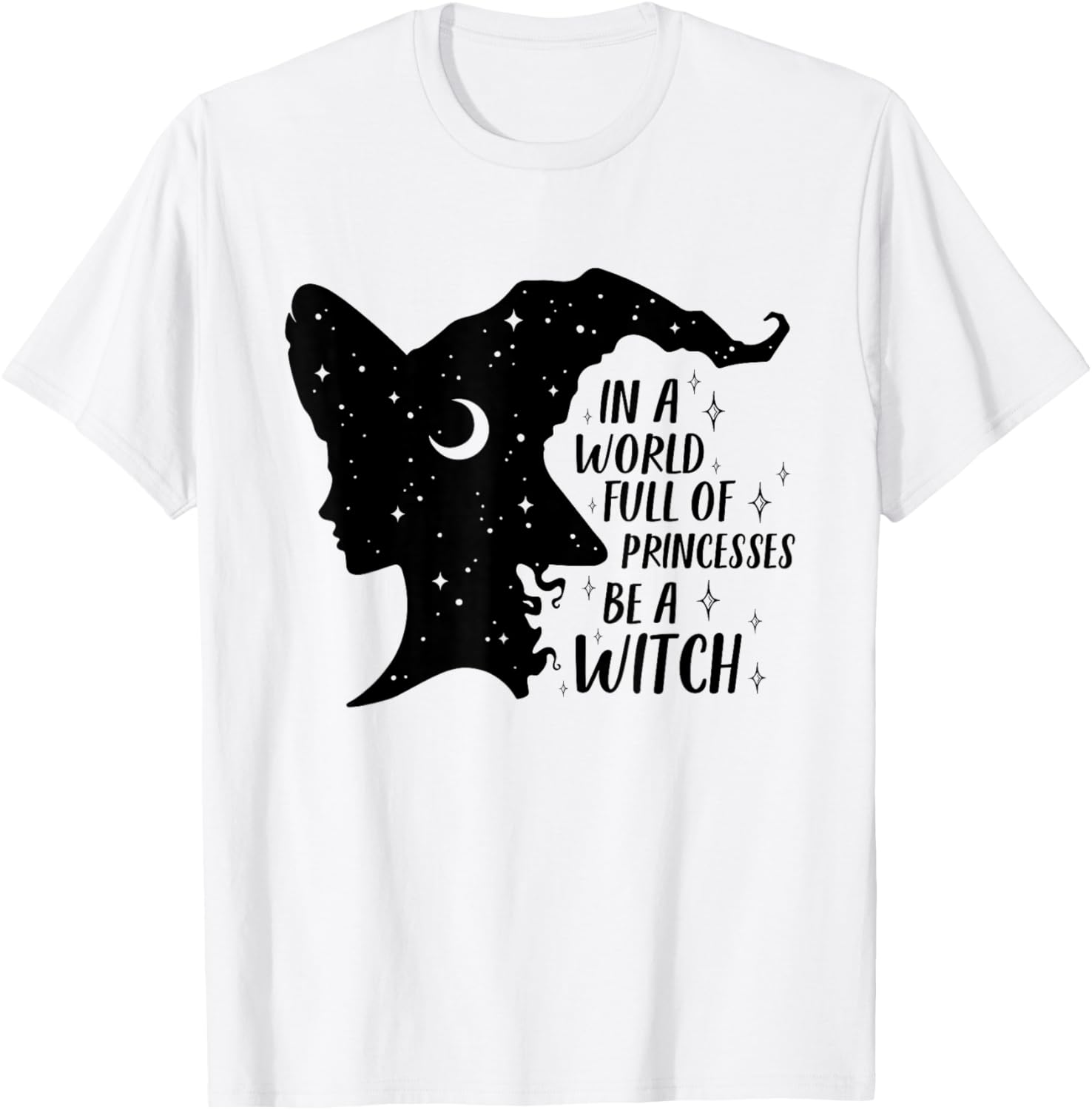 In A World Full of Princesses Be A Witch Halloween Wiccan T-Shirt - T-Shirt | White