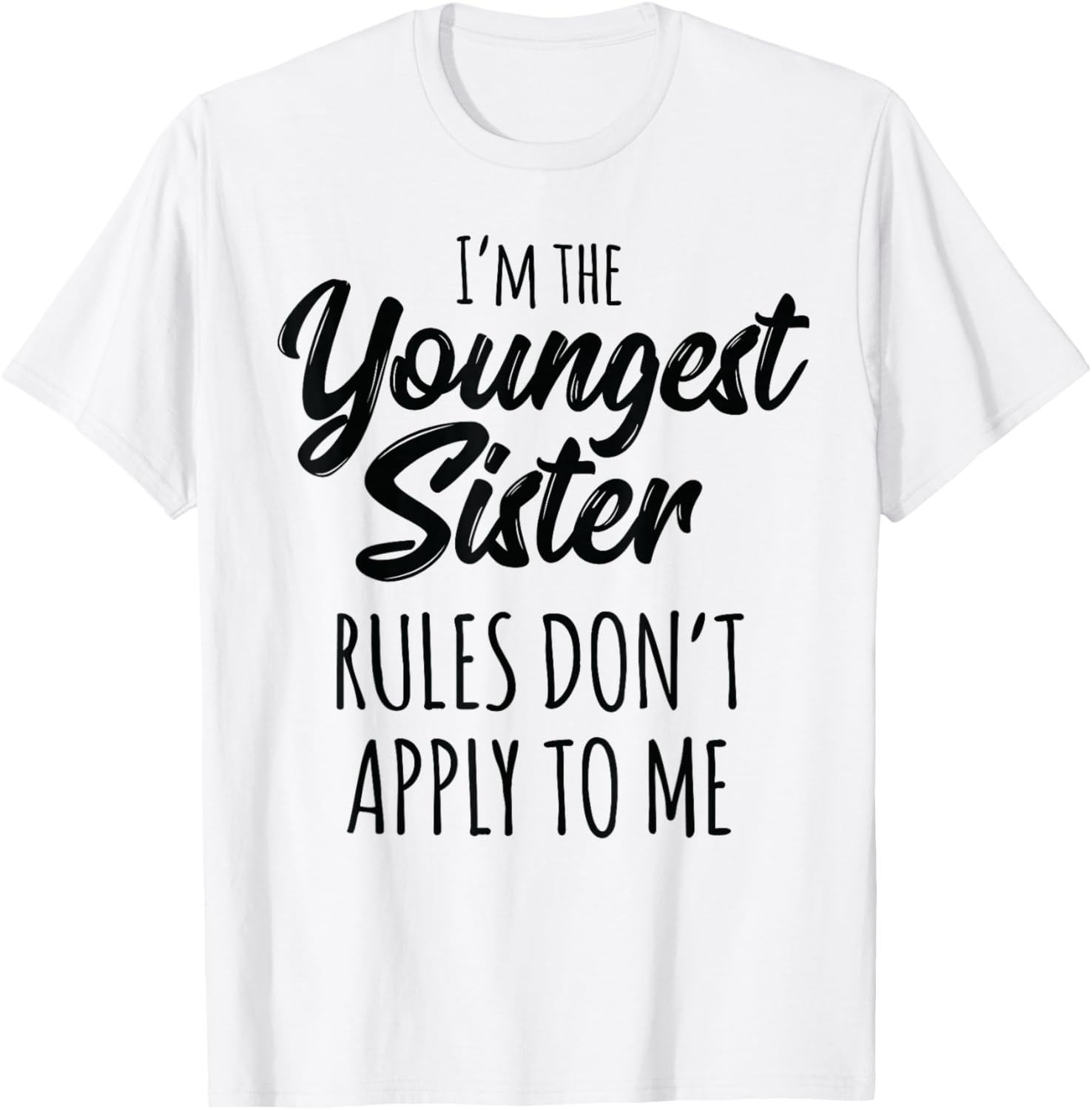 Youngest Sister Shirt Rules Don't Apply to Me Funny Sibling T-Shirt - T-Shirt | White