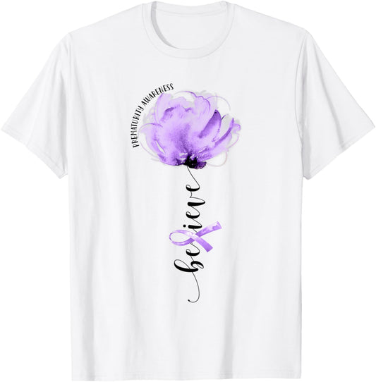 Believe Prematurity Awareness Purple Ribbon Flower Lovers T-Shirt - T-Shirt | White