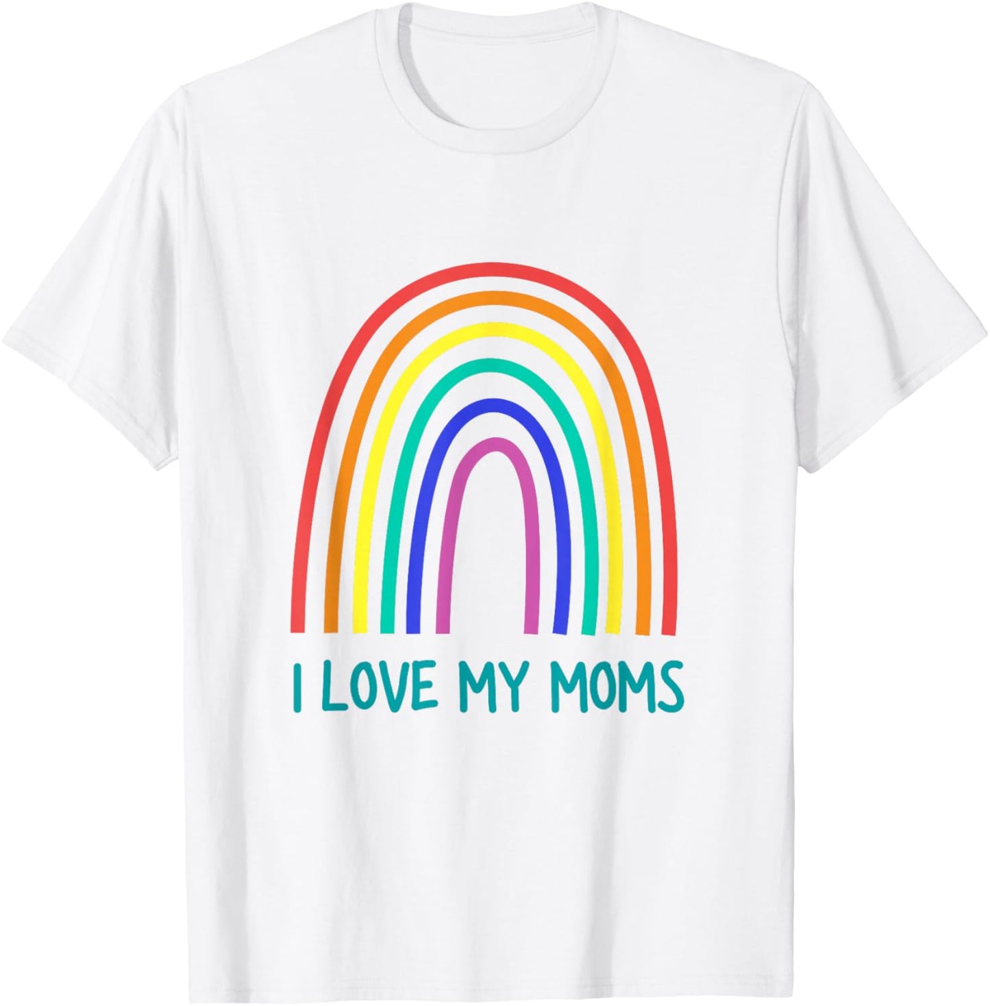 Cute I Love My Moms Rainbow Family Two Mothers 2 Mommies T-Shirt - T-Shirt | White
