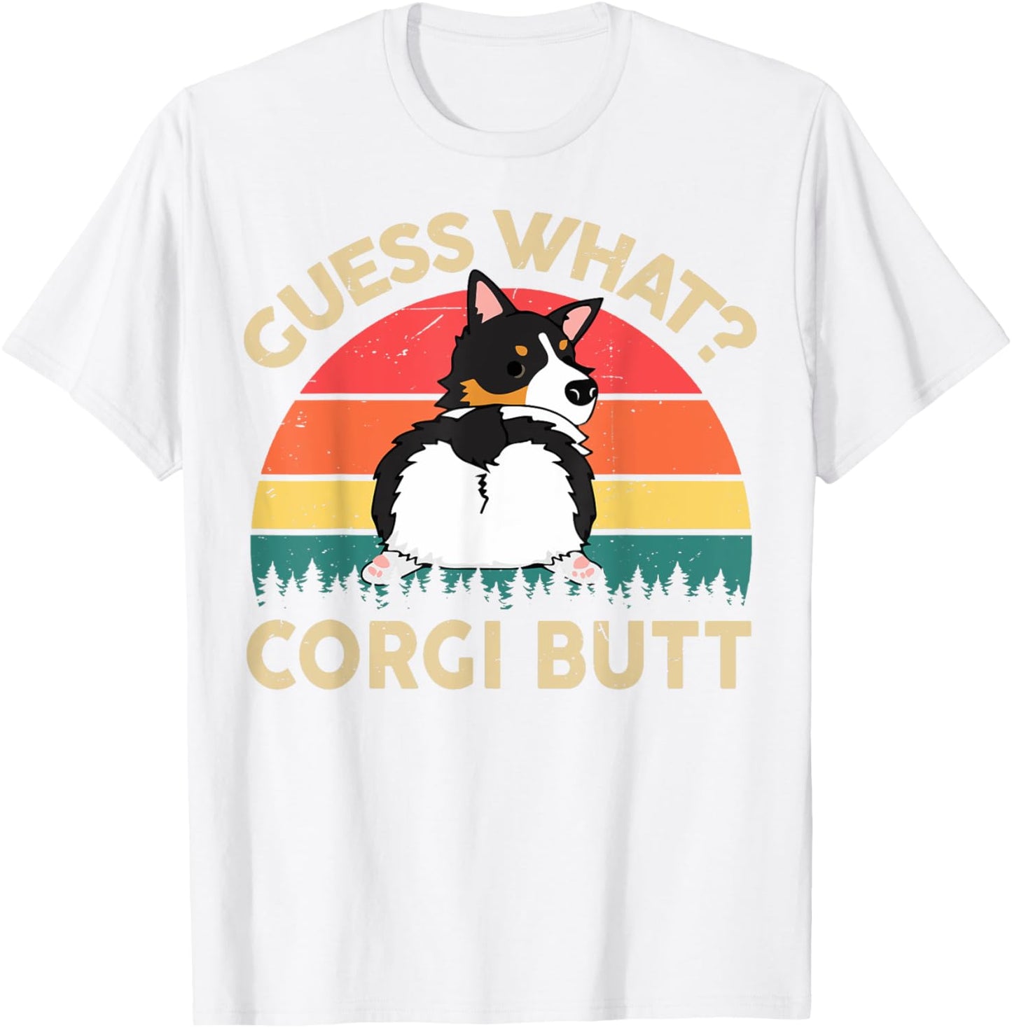 Funny Guess What Tri Corgi Butt Men Women Mom Dad Lover Gift T-Shirt - T-Shirt | White