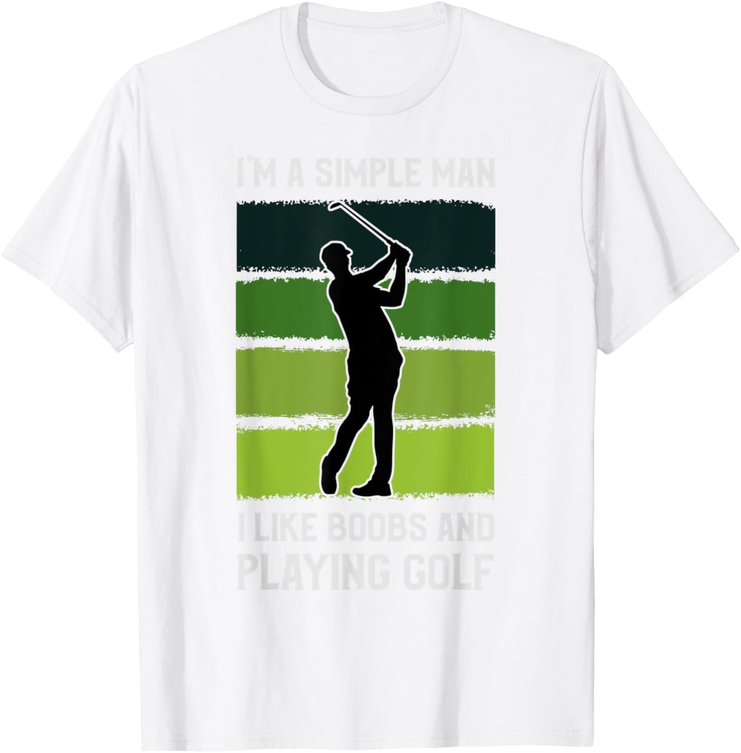 I'm A Simple Man I Like Boobs and Playing Golf Funny T-Shirt - T-Shirt | White