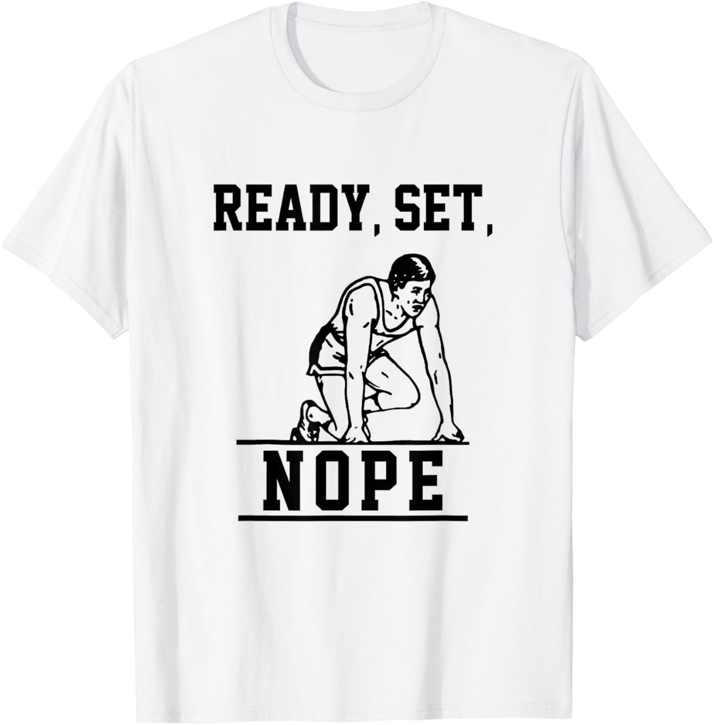 Funny Ready Set Nope T-Shirt - T-Shirt | White