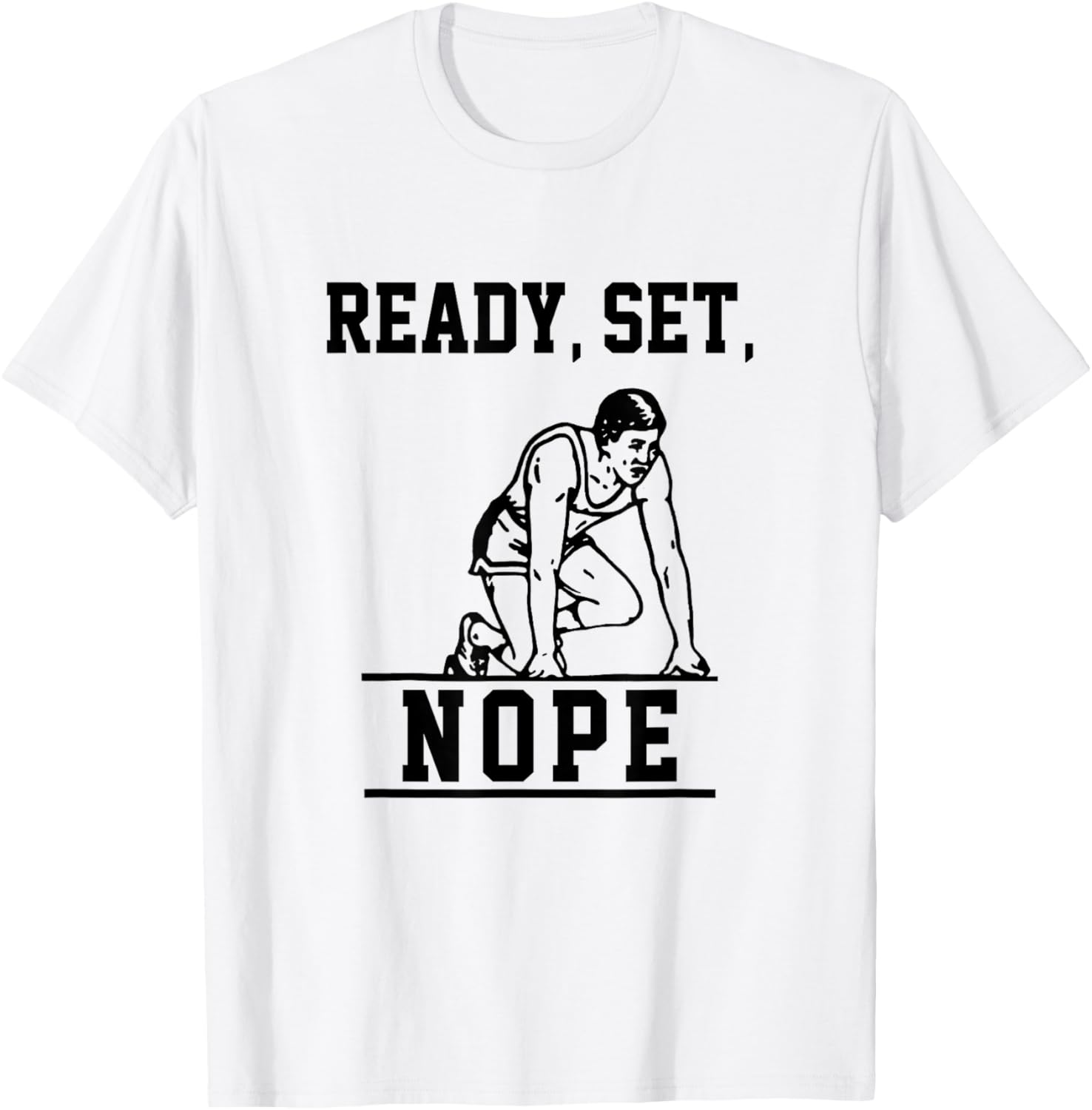 Funny Ready Set Nope T-Shirt - T-Shirt | White