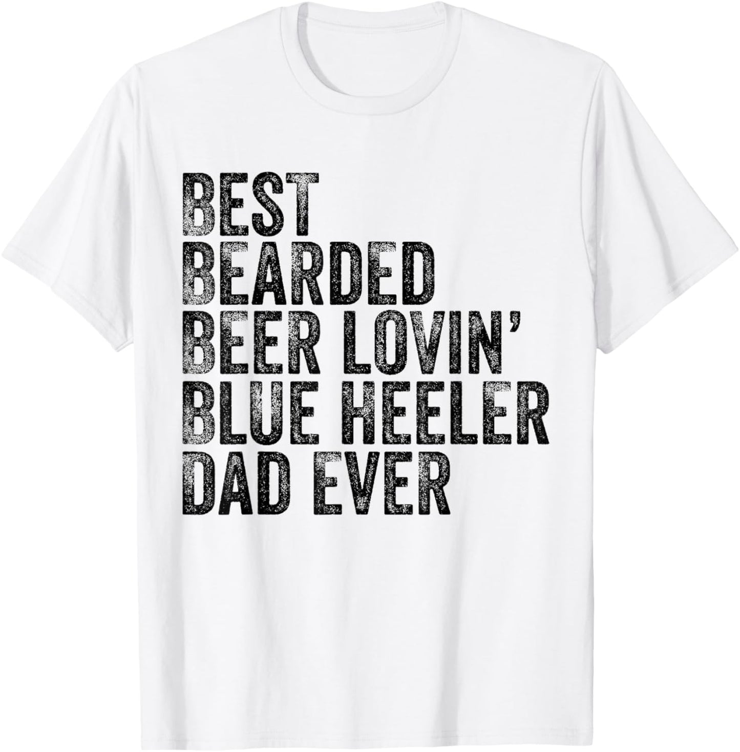Best Bearded Beer Lovin Blue Heeler Dad Pet Lover Dog Owner T-Shirt - T-Shirt | White