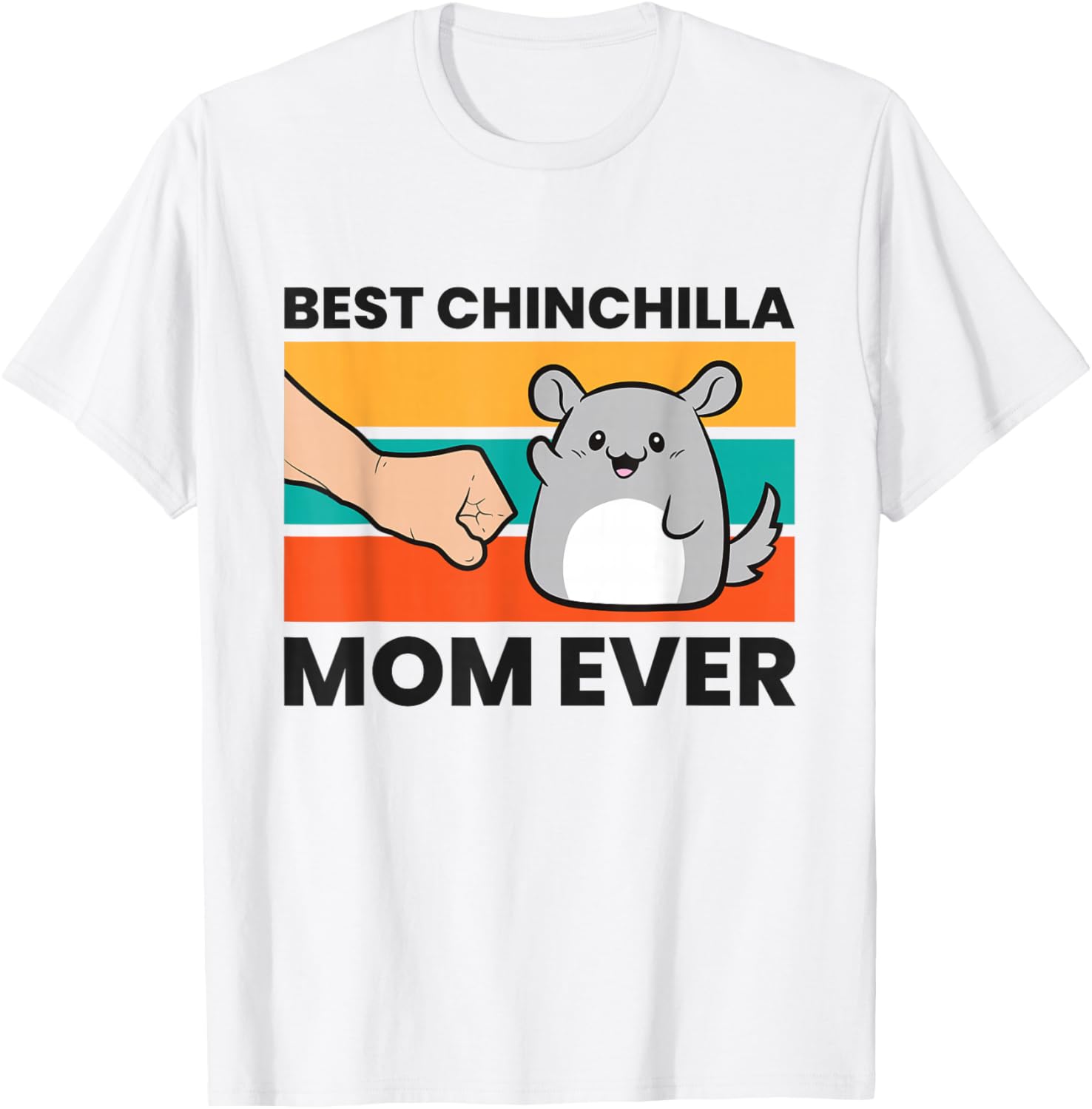 Best Chinchilla Mom Ever T-Shirt - T-Shirt | White