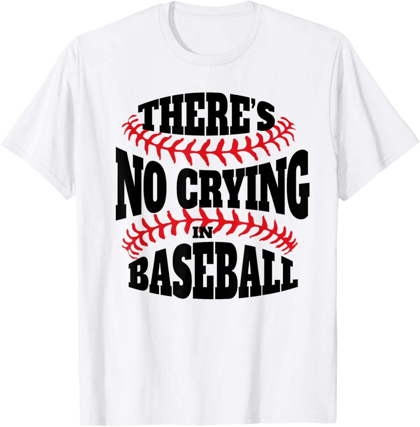 There is no crying in Baseball funny Baseball quote T-Shirt - T-Shirt | White
