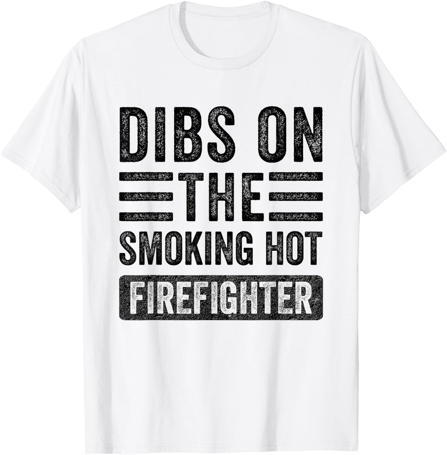 Dibs on The Smoking Hot Firefighter Funny Wife Girlfriend T-Shirt - T-Shirt | White