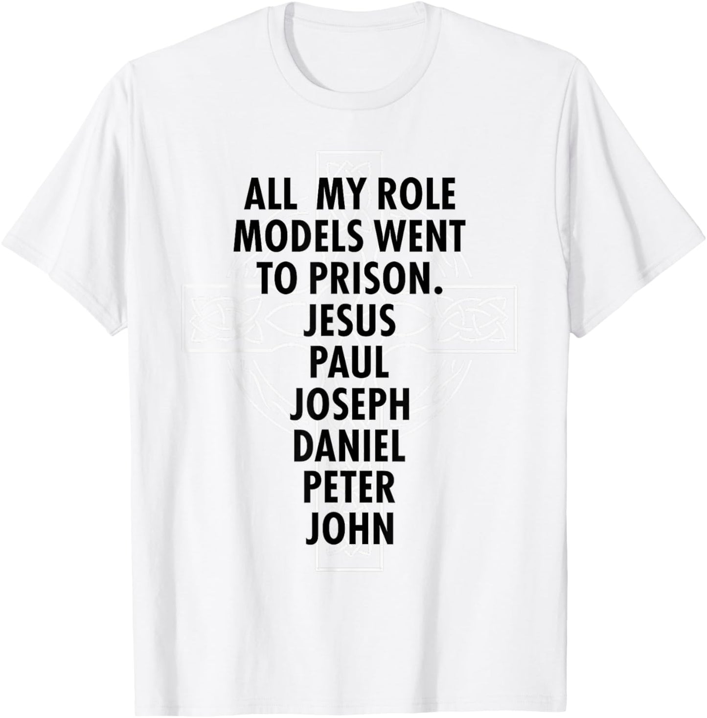 All My Role Models Went To Prison - Jesus T-Shirt - T-Shirt | White