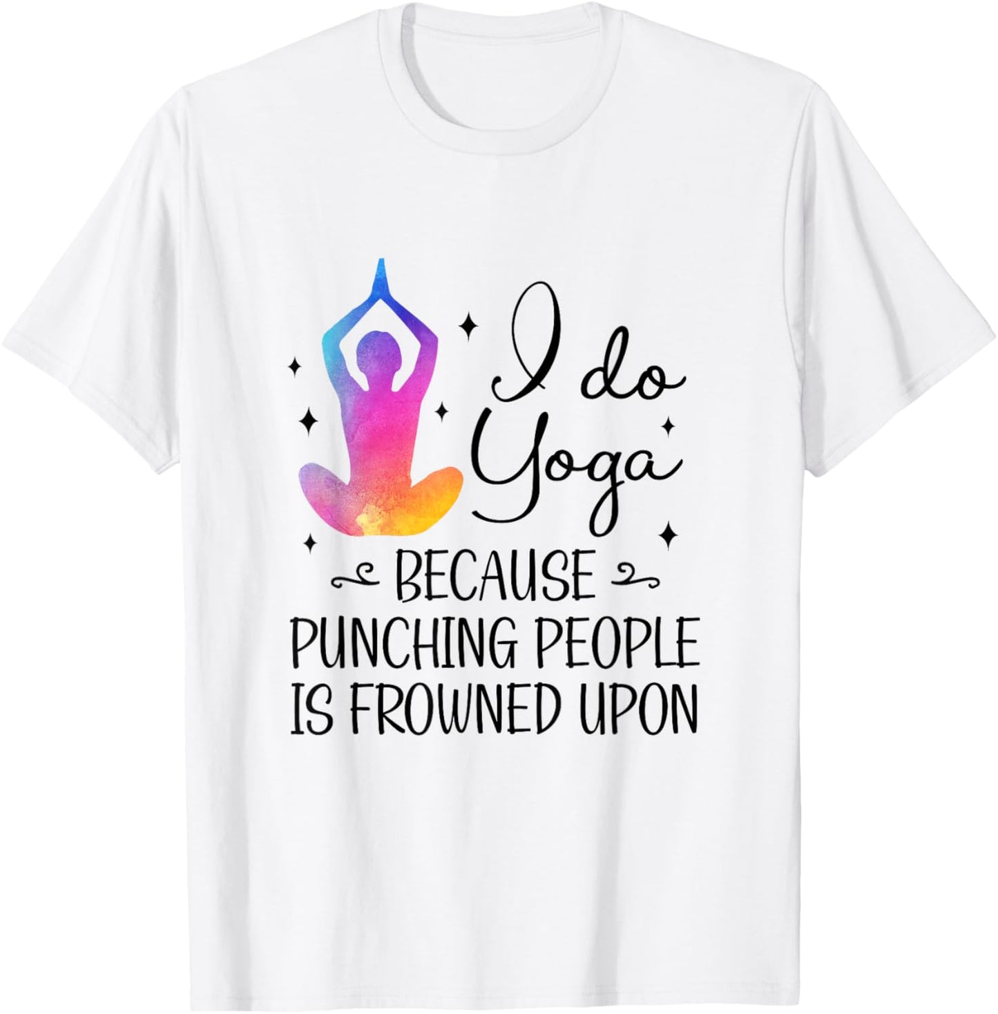 I Do Yoga Because Punching People Is Frowned Upon Yoga Lover T-Shirt - T-Shirt | White