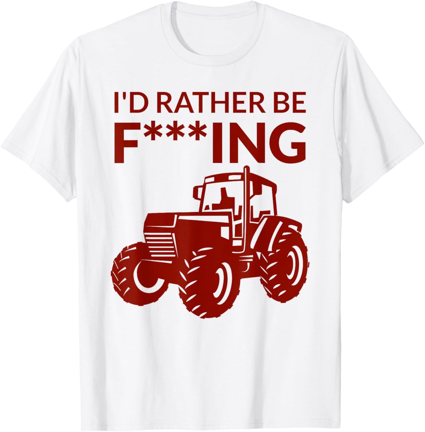 I'd rather be F___ing - farming and farmer cheeky pun fun T-Shirt - T-Shirt | White