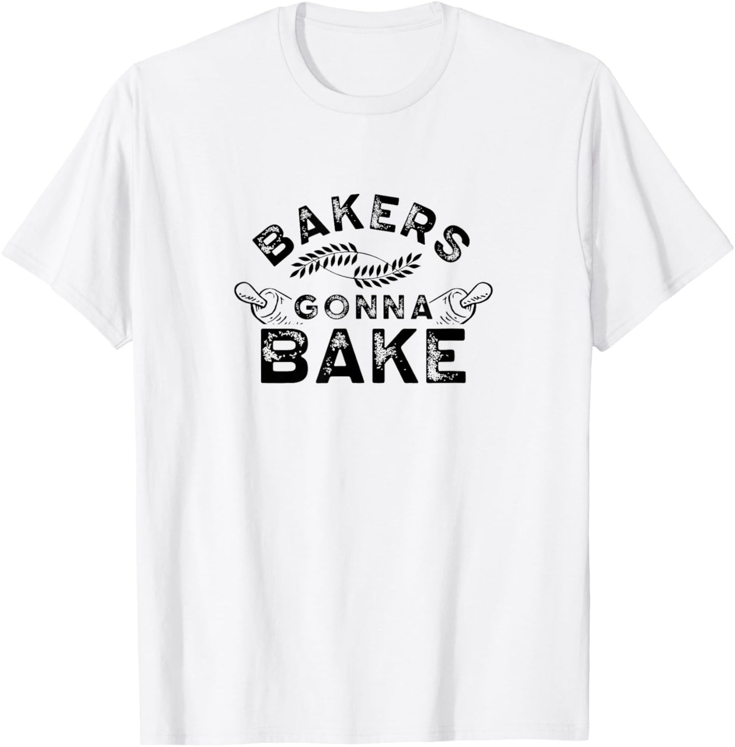 Bakers gonna bake Bakery Baking Baker Hobby T-Shirt - T-Shirt | White