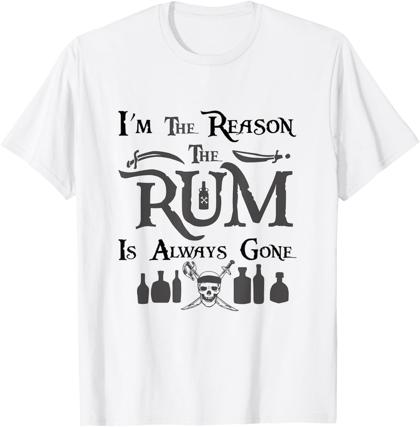 I'm the Reason the Rum is Always Gone - Gasparilla Pirate T-Shirt - T-Shirt | White