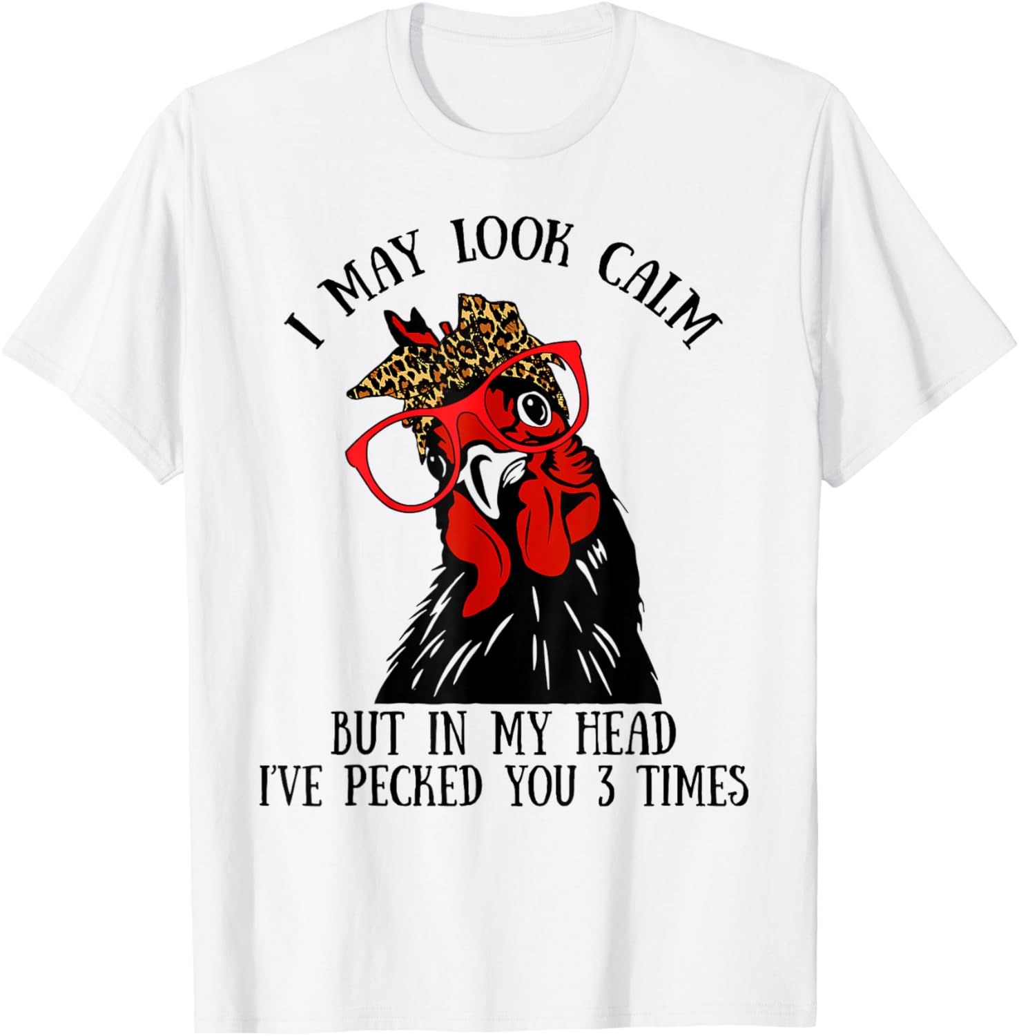 I may look calm I pecked you 3 times Leopard Bandana Rooster T-Shirt - T-Shirt | White