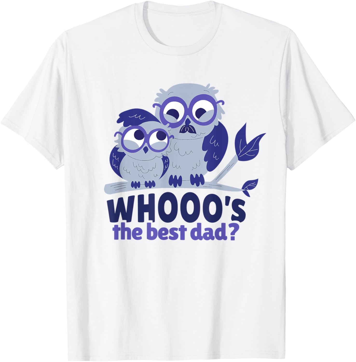 Best Dad Father Daughter Son Owl Funny Owls Whooo T-Shirt - T-Shirt | White