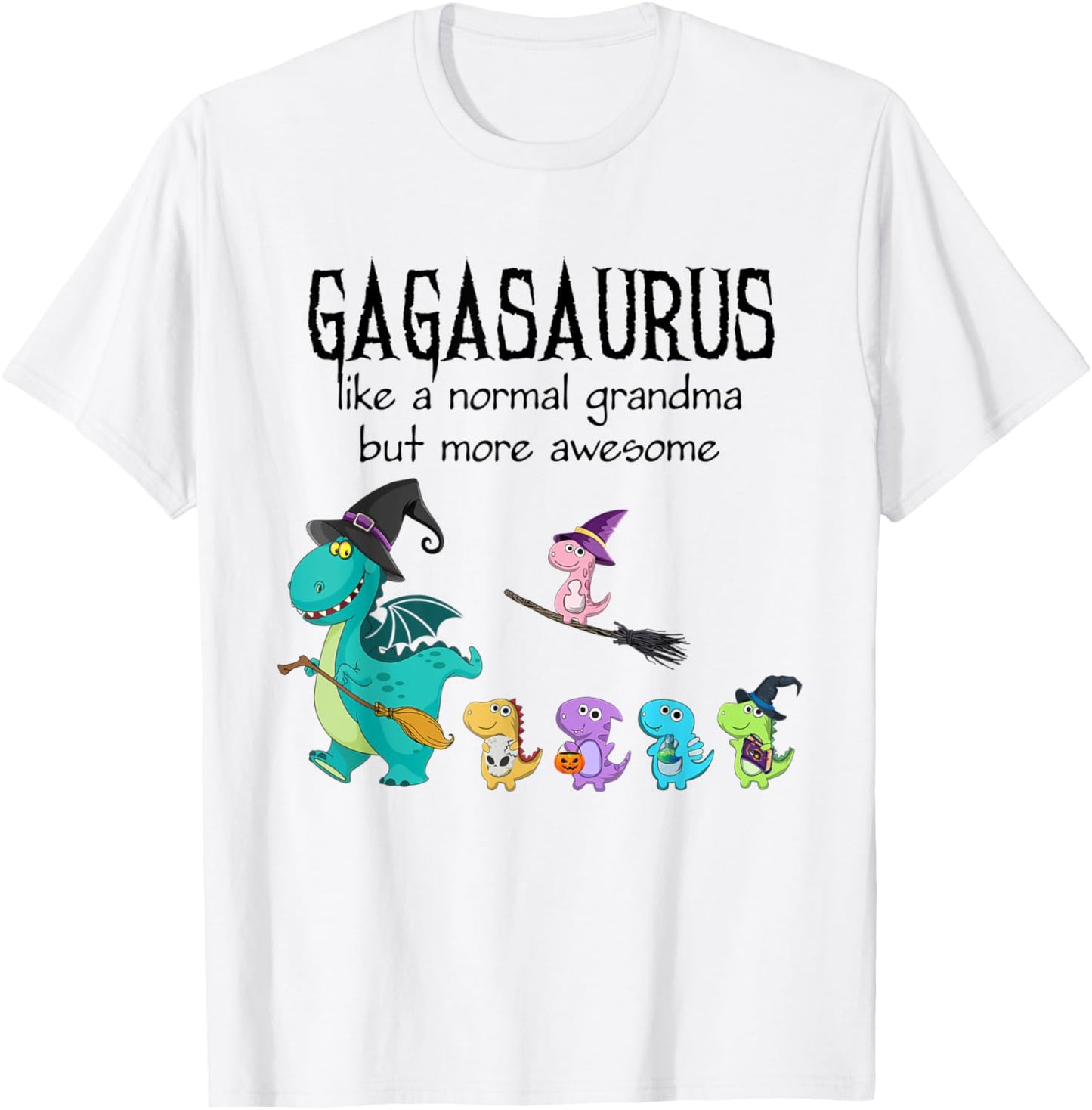 gaga Saurus Like A Normal Grandma - Dinosaur Gifts T-Shirt - T-Shirt | White