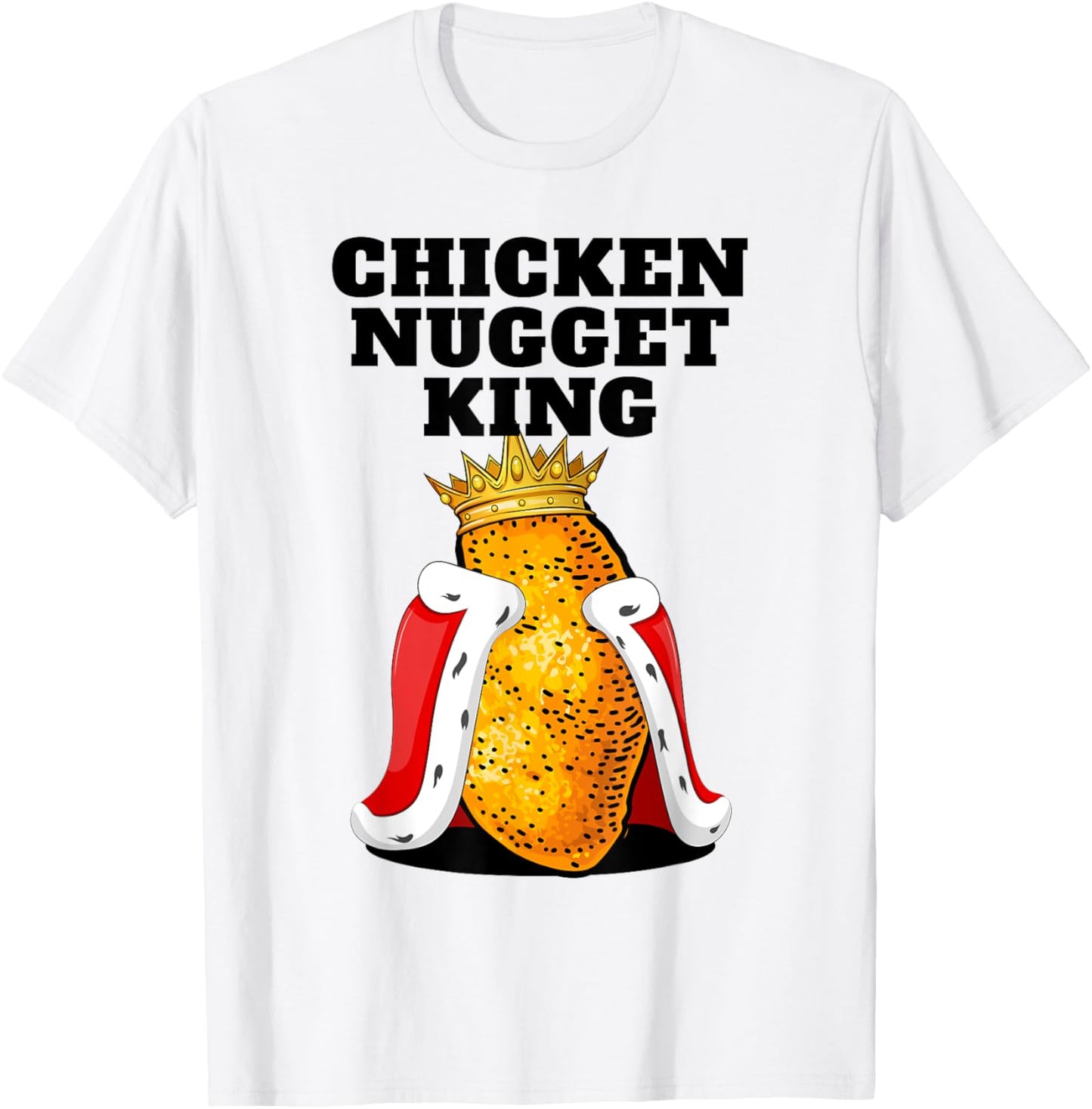Chicken Nugget King Shirt | Cute Chicken Nugget T-Shirt - T-Shirt | White