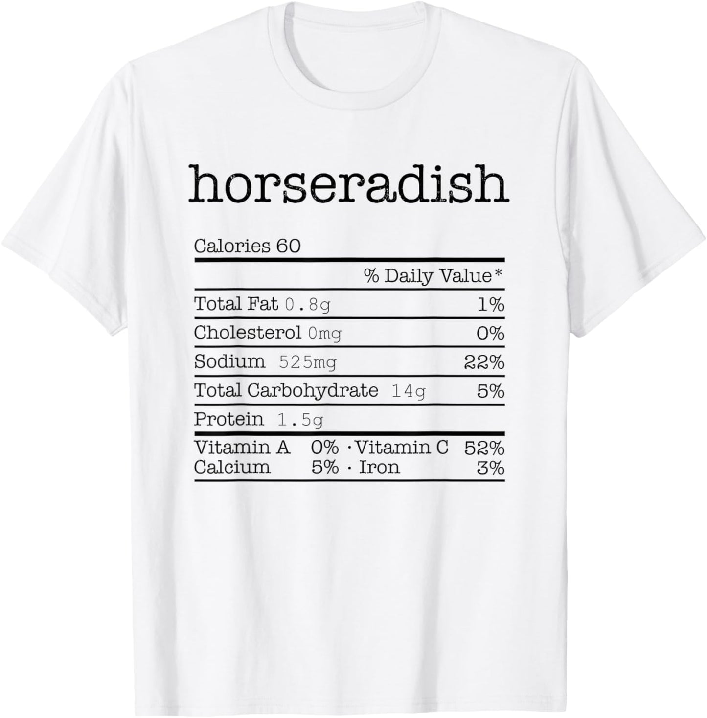 Horseradish Nutrition Facts For Thanksgiving Christmas Food T-Shirt - T-Shirt | White