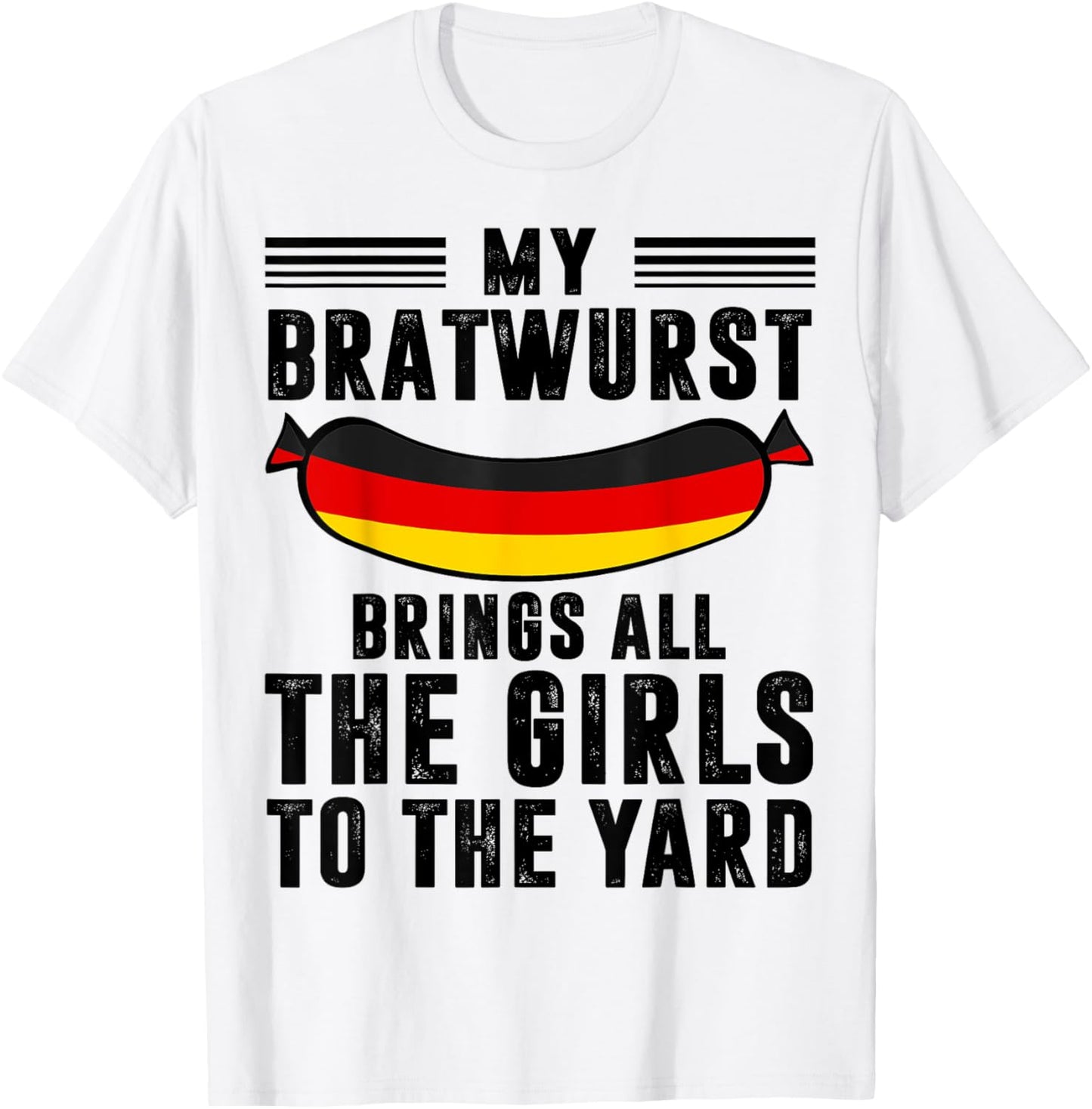 My Bratwurst Brings All The Girls To The Yard Oktoberfest T-Shirt - T-Shirt | White