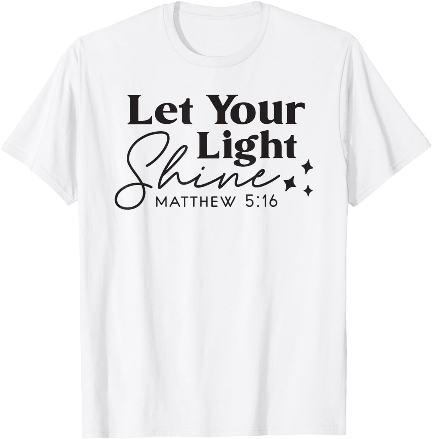 Let your Light Shine Christian Bible Verse Top Faith T-Shirt - T-Shirt | White