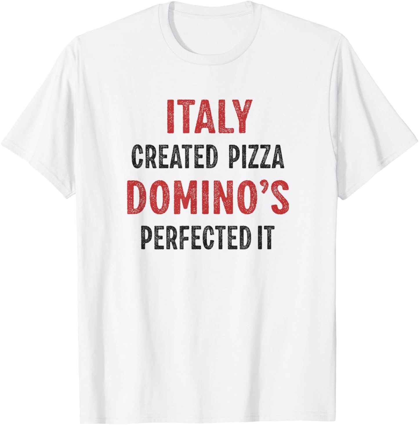Italy Created Pizza Domino's Perfected It Funny T-Shirt - T-Shirt | White