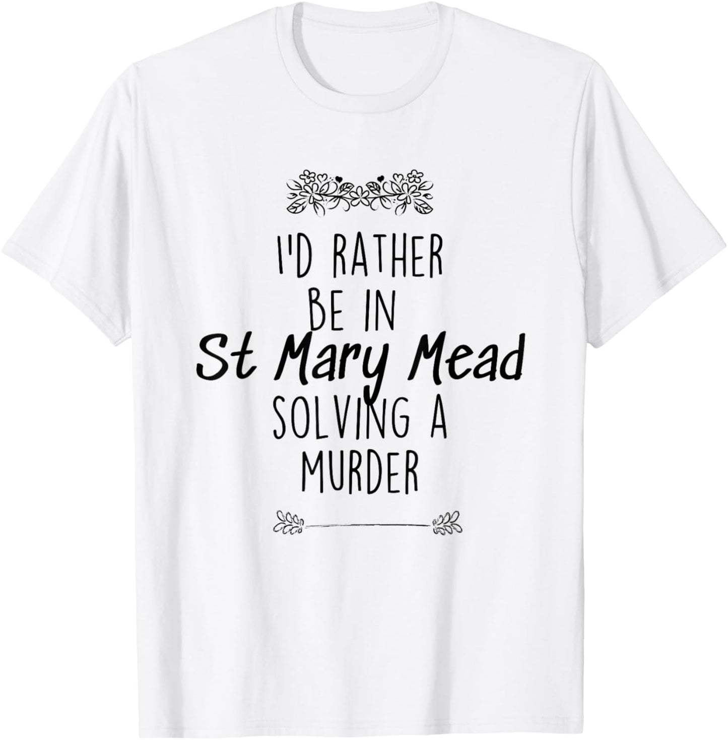 I'd rather be in St Mary Mead solving a murder Miss Marple T-Shirt - T-Shirt | White