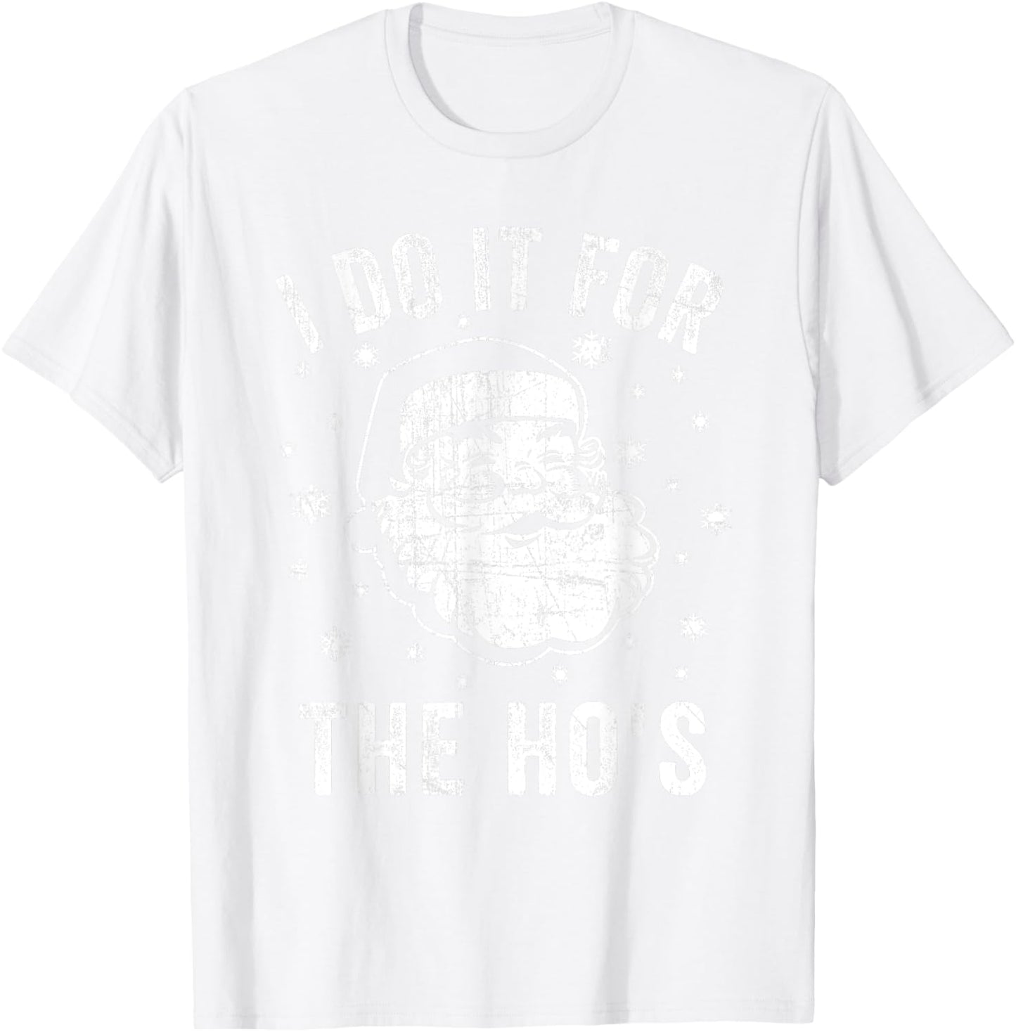 Funny Santa Clause I Do it for The Ho's Santa T-Shirt - T-Shirt | White