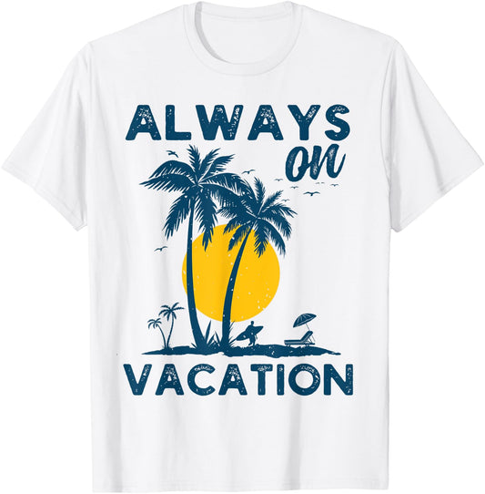Always on Vacation T-Shirt - T-Shirt | White