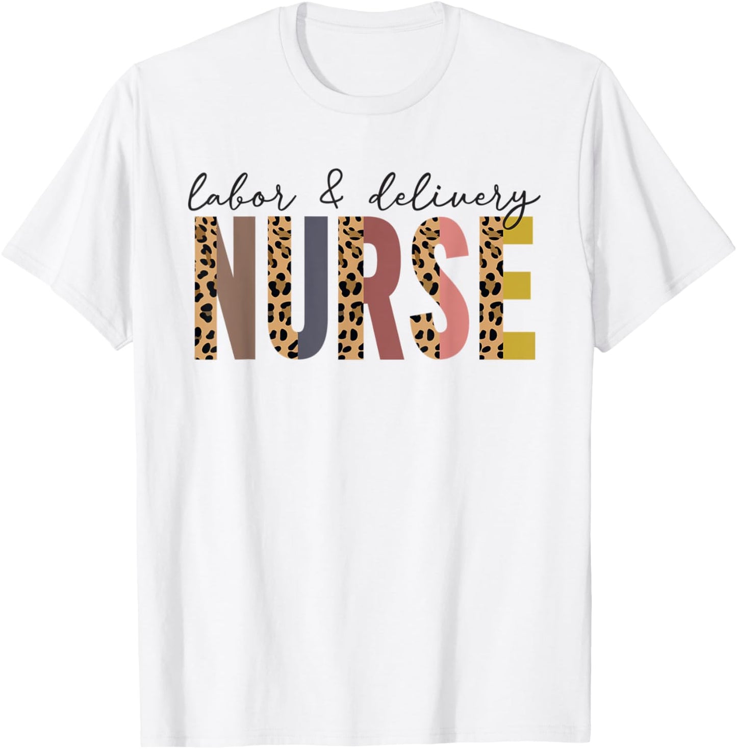 Labor & Delivery Nurse LD Leopard Nursing Nurse Week T-Shirt - T-Shirt | White