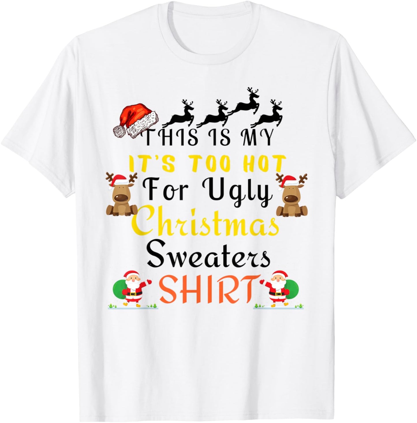 Funny This Is My It's Too Hot For Ugly Christmas Sweaters T-Shirt - T-Shirt | White