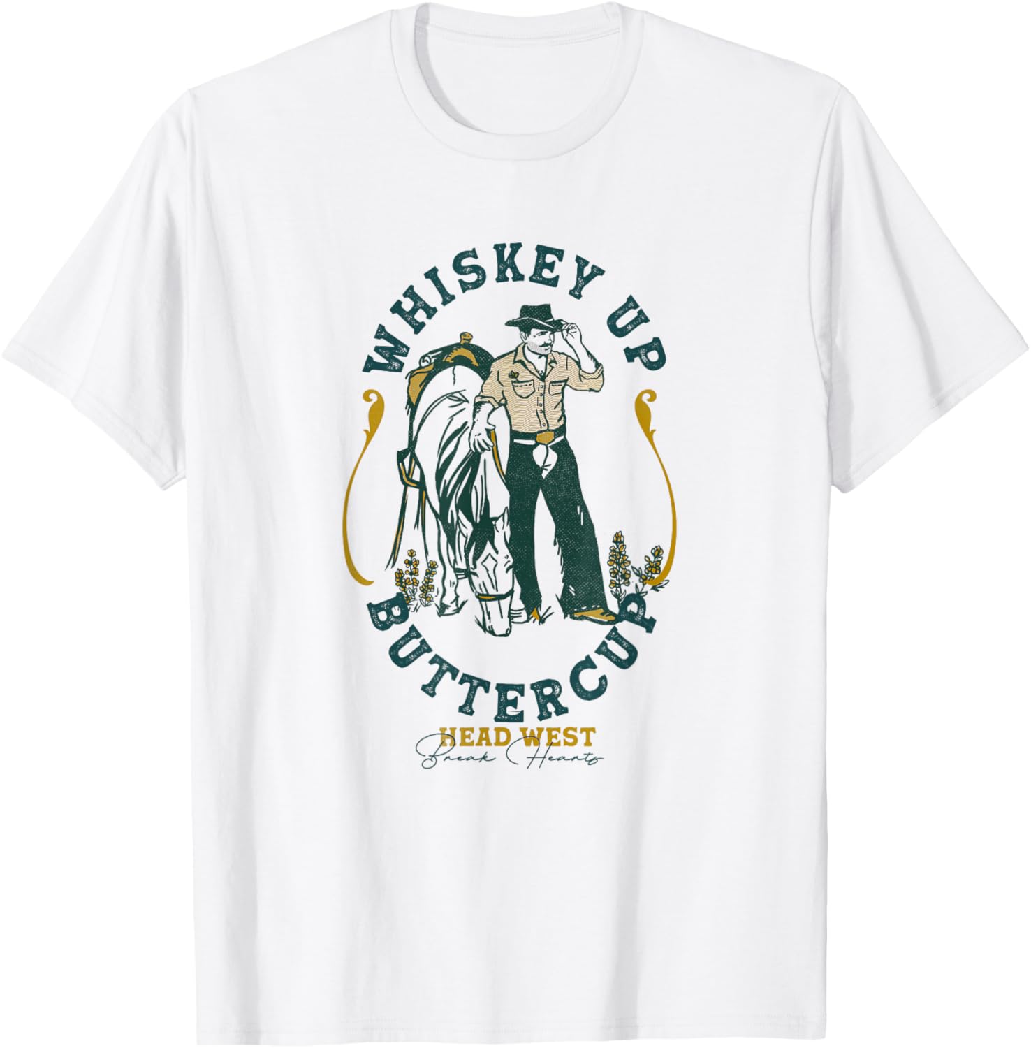 Whiskey Up Buttercup: Head West & Break Hearts Gritty Cowboy T-Shirt - T-Shirt | White