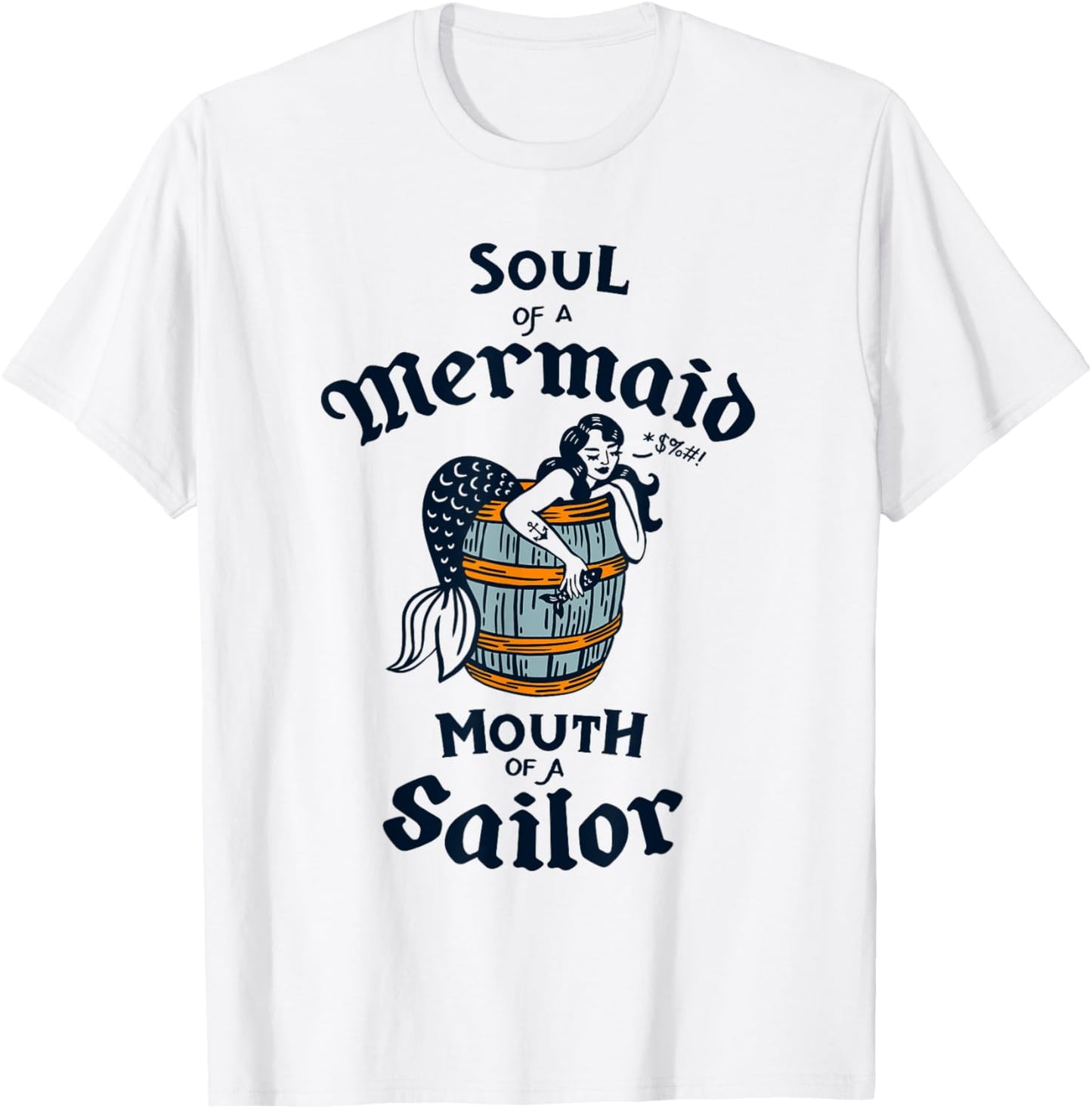 Soul Of A Mermaid, Mouth Of A Sailor: Cute Vintage Nautical T-Shirt - T-Shirt | White