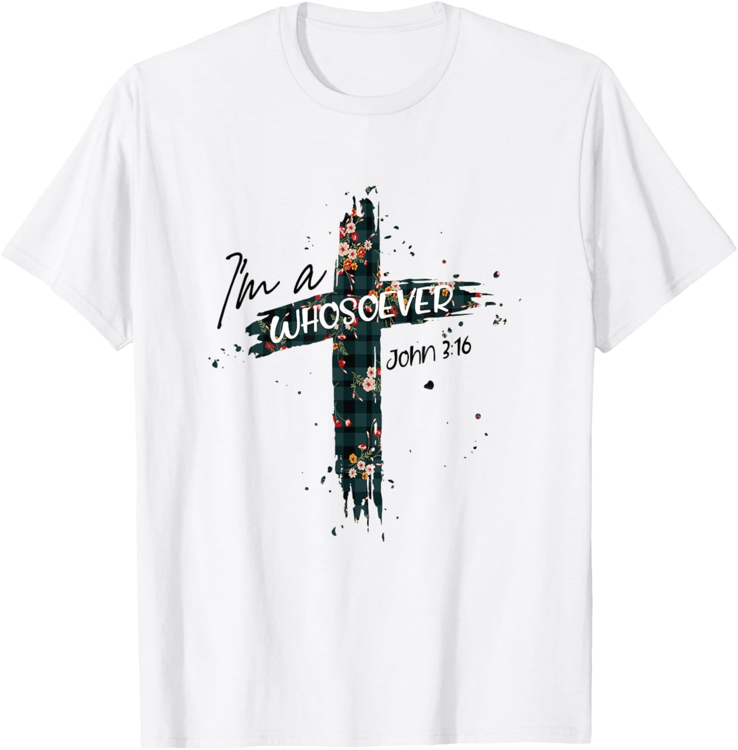 Christian Jesus Lovers Bible Quote John 3:16 I'm Whosoever T-Shirt - T-Shirt | White