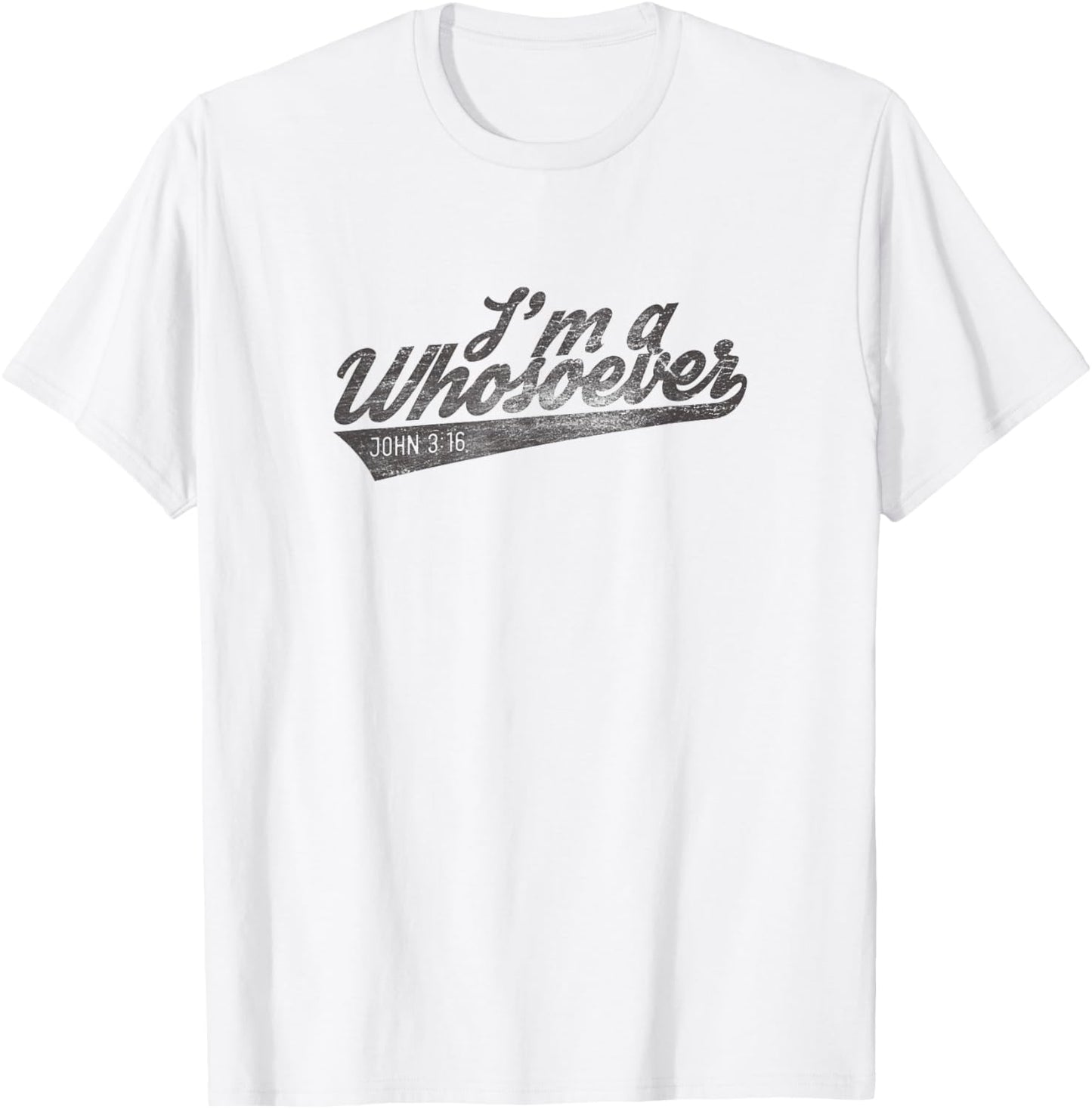 Religious I'm A Whosoever Bible Verse John Modern Faith T-Shirt - T-Shirt | White
