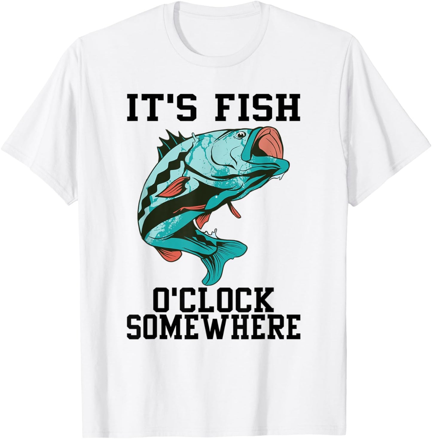 Funny Fishing It's Fish O'clock Somewhere Cool Fisherman Dad T-Shirt - T-Shirt | White