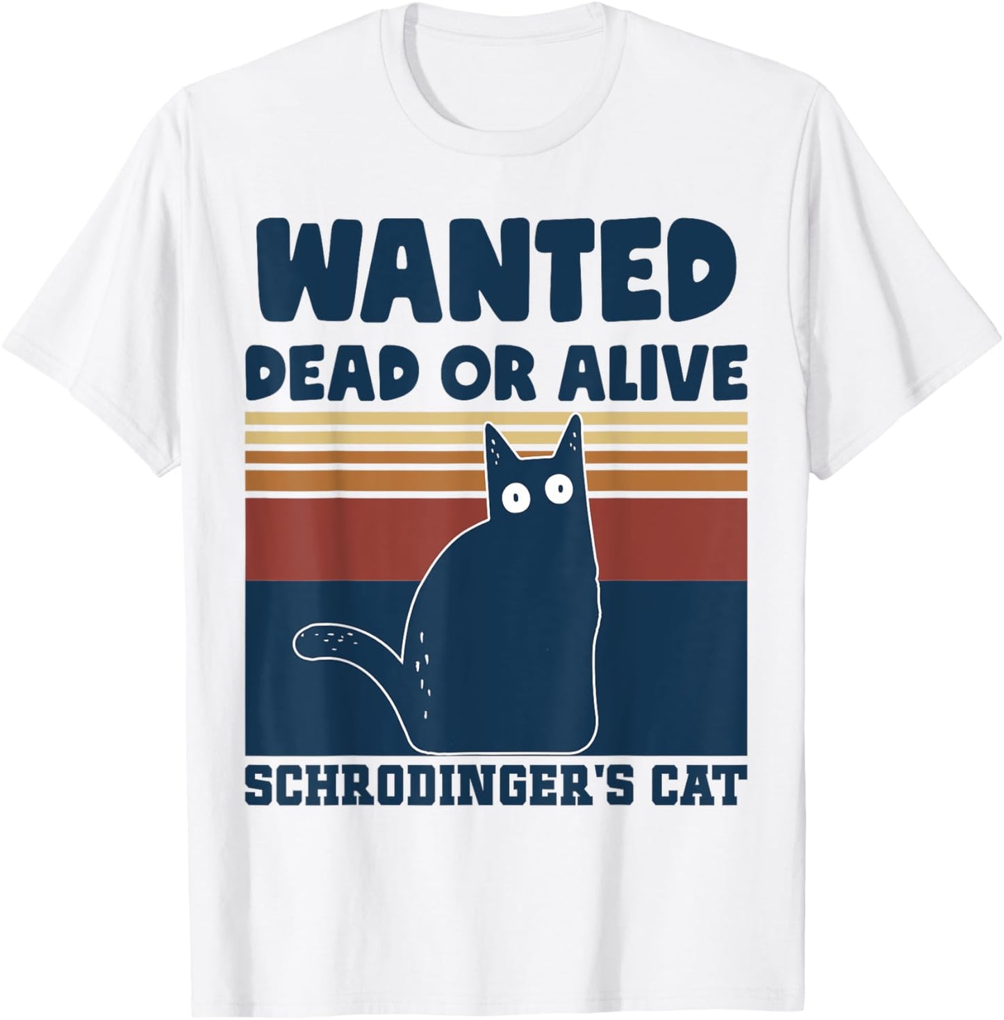 Physics Nerd Schrodinger Cat Wanted Dead or Alive Quantum Men Women Girls Kids T-Shirt - T-Shirt | White