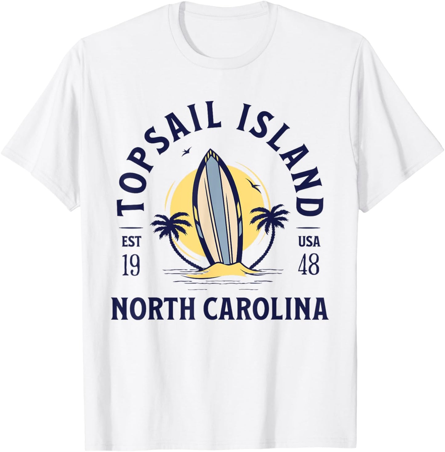 Topsail Island North Carolina Beach Surf Summer Vacation T-Shirt - T-Shirt | White