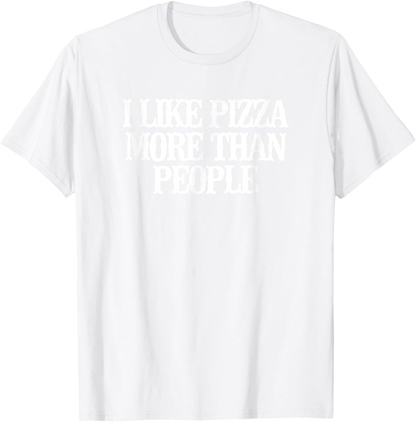 Minimalist Funny I Like Pizza More Than People T-Shirt - T-Shirt | White