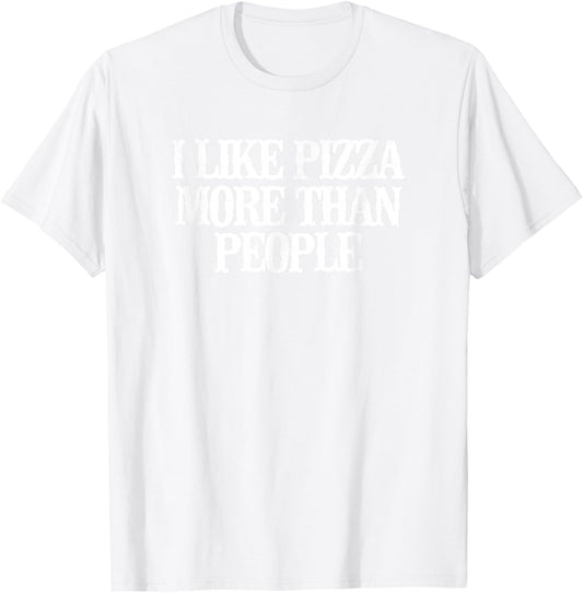 Minimalist Funny I Like Pizza More Than People T-Shirt - T-Shirt | White