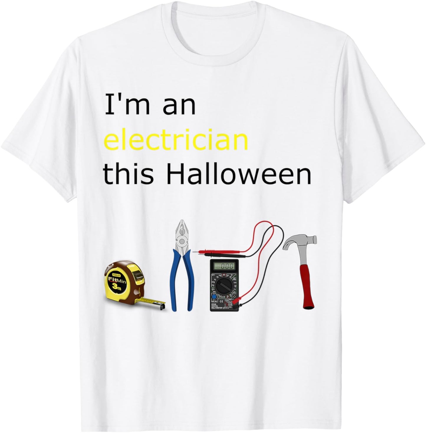 Electrician Halloween Costume Dress Up I'm an Electrician T-Shirt - T-Shirt | White