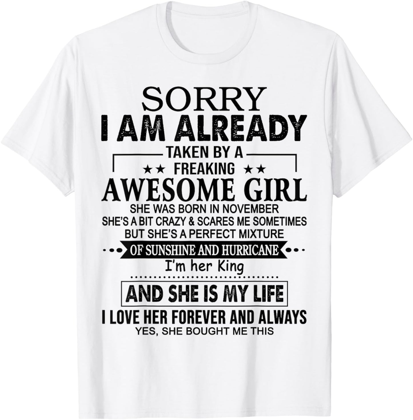 Sorry I am already taken by a freaking awesome girl NOVEMBER T-Shirt - T-Shirt | White