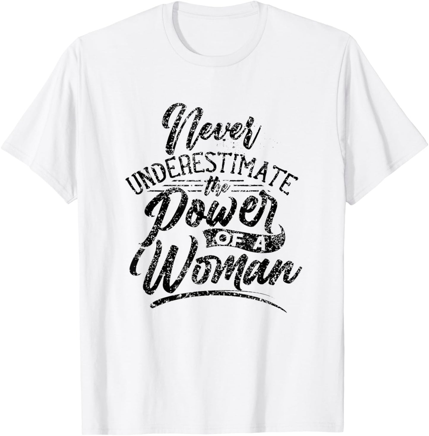 Never Underestimate The Power Of A Woman Female Girl T-Shirt - T-Shirt | White
