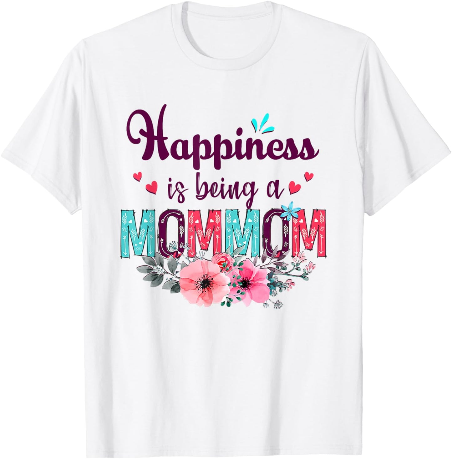 Happiness is being a Mommom Ever Women Floral Decor Grandma T-Shirt - T-Shirt | White