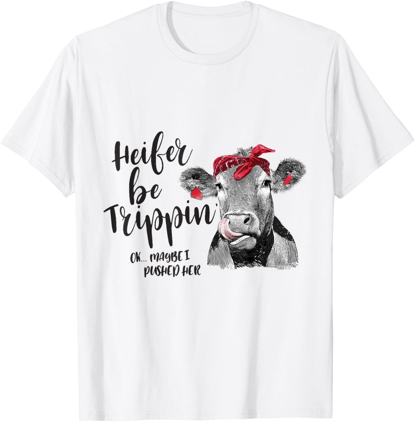 Heifer Be Trippin Funny Cow girl T-Shirt - T-Shirt | White