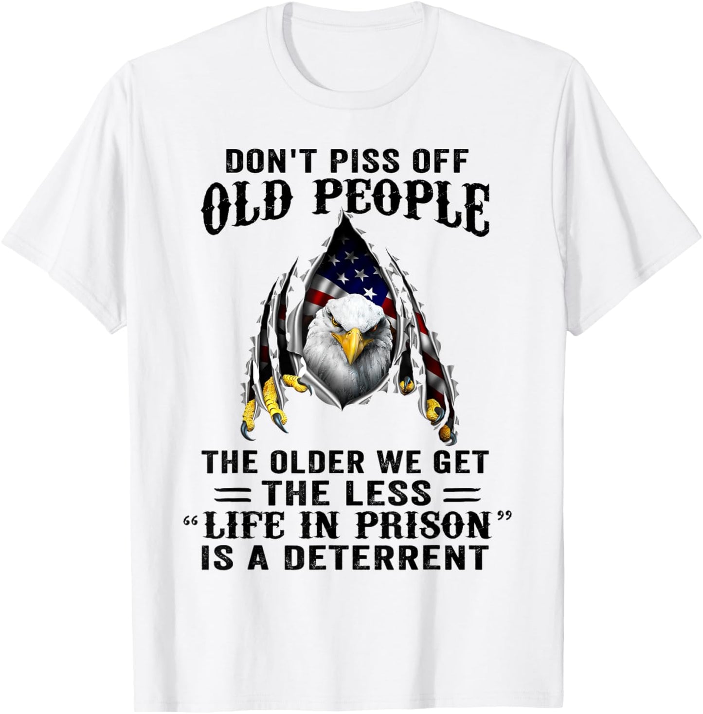 Don't Piss Off Old People The Older We Get Eagle & US Flag T-Shirt - T-Shirt | White