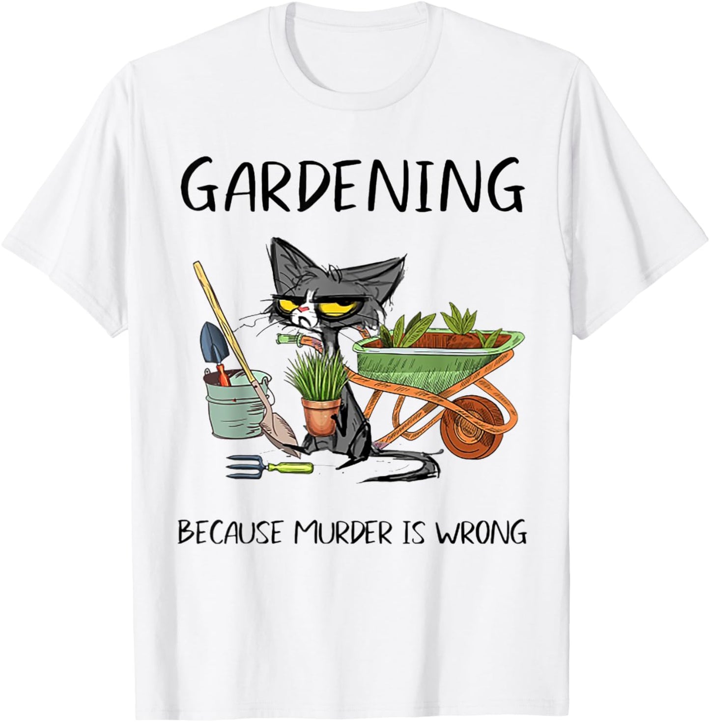 Gardening Because Murder is Wrong Funny Cat Gardening Women T-Shirt - T-Shirt | White